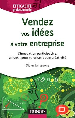 Télécharger le livre :  Vendez vos idées à votre entreprise - L'innovation participative, un outil pour valoriser votre créa