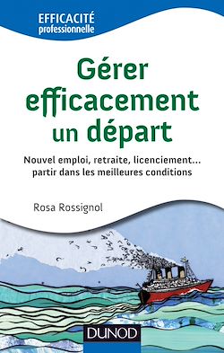 Télécharger le livre :  Gérer efficacement un départ - Nouvel emploi, retraite, licenciement