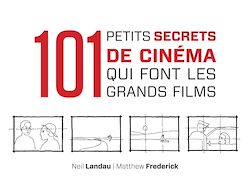 Télécharger le livre :  101 petits secrets de cinéma qui font les grands films