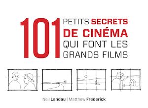 101 PETITS SECRETS DE CINEMA QUI FONT LES GRANDS FILMS