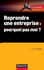 Download this eBook Reprendre une entreprise : pourquoi pas moi ?