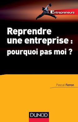 Télécharger le livre :  Reprendre une entreprise : pourquoi pas moi ?
