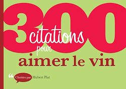 Télécharger le livre :  300 citations pour aimer le vin
