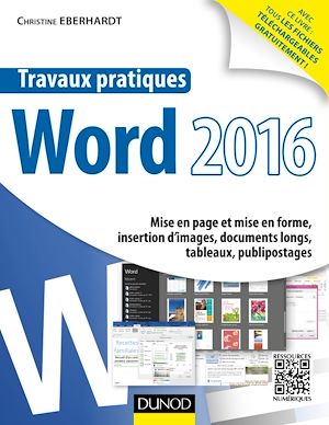 TRAVAUX PRATIQUES AVEC WORD 2016 - MISE EN PAGE ET MISE EN FORME, INSERTION D'IMAGES, DOCUMENT LONG