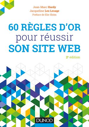 60 REGLES D'OR POUR REUSSIR SON SITE WEB - 2E ED.