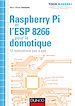 Télécharger le livre :  Raspberry Pi et l'ESP 8266 pour la domotique