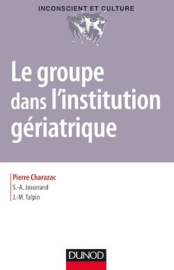 Télécharger le livre :  Le groupe dans l'institution gériatrique