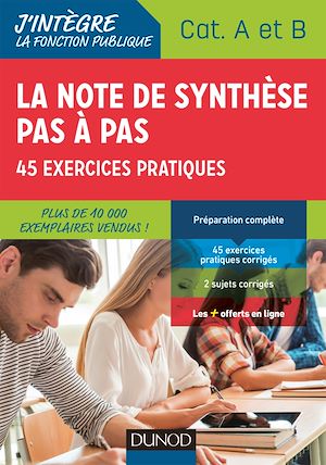 TOUS CONCOURS FONCTION PUBLIQUE - T01 - LA NOTE DE SYNTHESE PAS A PAS - 2E ED. - 45 EXERCICES PRATIQ