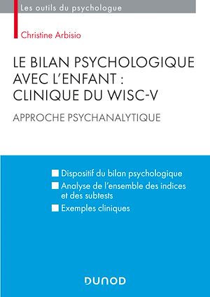 Le bilan psychologique avec l'enfant : Clinique du WISC-V Le bilan psychologique avec l'enfant : Clinique du WISC-V