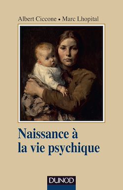 Télécharger le livre :  Naissance à la vie psychique - 3e éd.