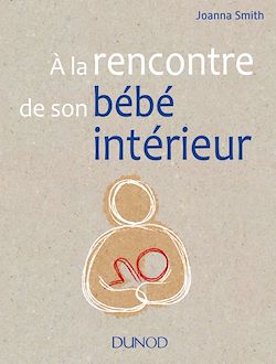 Télécharger le livre :  A la rencontre de son bébé intérieur