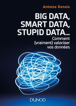 Télécharger le livre :  Big Data, Smart Data, Stupid Data...