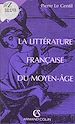 Télécharger le livre :  La littérature française du Moyen-Âge