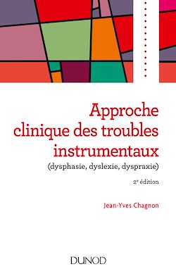 Télécharger le livre :  Approche clinique des troubles instrumentaux (dysphasie, dyslexie, dyspraxie) - 2e éd.