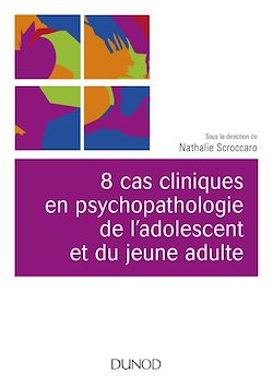 Télécharger le livre :  8 cas cliniques en psychopathologie de l'adolescent et du jeune adulte