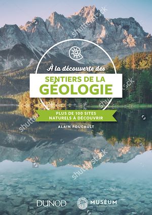 A LA DECOUVERTE DES SENTIERS DE LA GEOLOGIE - PLUS DE 100 SITES NATURELS A DECOUVRIR