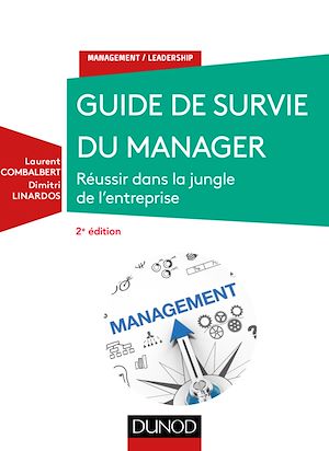 GUIDE DE SURVIE DU MANAGER - 2E ED. - REUSSIR DANS LA JUNGLE DE L'ENTREPRISE