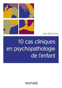 Télécharger le livre :  10 cas cliniques en psychopathologie de l'enfant