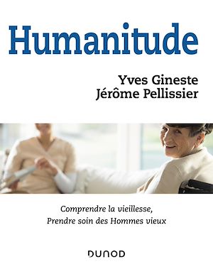 HUMANITUDE - COMPRENDRE LA VIEILLESSE, PRENDRE SOIN DES HOMMES VIEUX