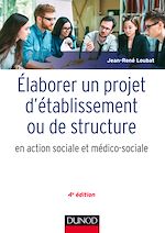 Télécharger le livre :  Elaborer un projet d'établissement ou de structure en action sociale et médico-sociale - 4e édition