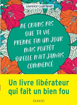 Télécharger le livre :  Ne crains pas que ta vie prenne fin un jour mais plutôt qu'elle n'ait jamais commencé