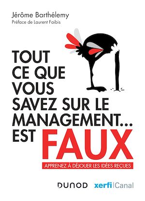 TOUT CE QUE VOUS SAVEZ SUR LE MANAGEMENT EST FAUX - APPRENEZ A DEJOUER LES IDEES RECUES