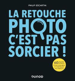 Télécharger le livre :  La retouche photo, c'est pas sorcier !