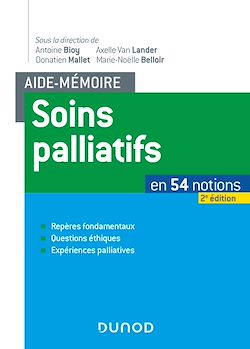 Télécharger le livre :  Aide-mémoire soins palliatifs - 2e éd. - En 54 notions. Repères fondamentaux, questions éthiques, ex