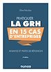 Télécharger le livre :  Pratiquer la GRH en 15 cas d'entreprises