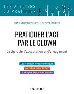 Télécharger le livre :  Pratiquer l'ACT par le clown - La thérapie d'acceptation et d'engagement