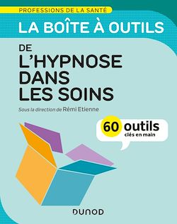 Télécharger le livre :  La boîte à outils de l'hypnose dans les soins - 60 outils clés en main