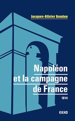 Télécharger le livre :  Napoléon et la campagne de France
