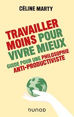 Télécharger le livre :  Travailler moins pour vivre mieux - Guide pour une philosophie antiproductiviste