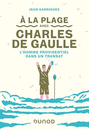 A la plage avec Charles de Gaulle | Garrigues, Jean. Auteur