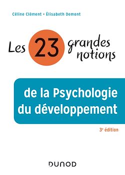 Télécharger le livre :  Les 23 grandes notions de la psychologie du développement - 3e éd.