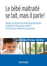 Télécharger le livre :  Le bébé maltraité se tait, mais il parle !