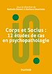 Télécharger le livre :  Corps et socius : 12 études de cas en psychopathologie