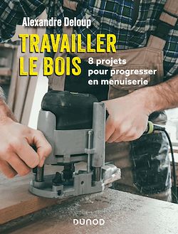 Télécharger le livre :  Travailler le bois