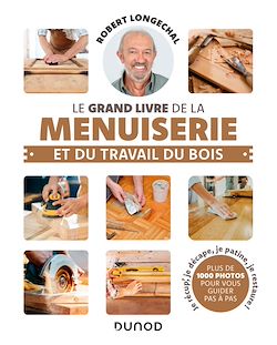 Télécharger le livre :  Le grand livre de la menuiserie et du travail du bois