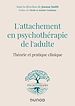 Télécharger le livre :  L'attachement en psychothérapie de l'adulte