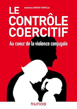 Télécharger le livre :  Le contrôle coercitif : au coeur de la violence conjugale