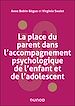Télécharger le livre :  La place du parent dans l'accompagnement psychologique de l'enfant et de l'adolescent