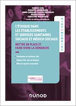 Télécharger le livre :  L'éthique dans les établissements et services sanitaires, sociaux et médico-sociaux