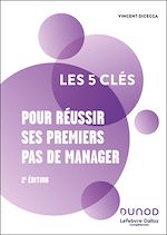 Télécharger le livre :  Les 5 clés pour réussir ses premiers pas de manager - 2e éd.