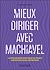  Mieux diriger avec Machiavel