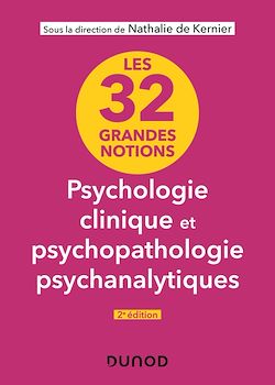 Télécharger le livre :  Les 32 grandes notions de psychologie clinique et psychopathologie psychanalytiques - 2e éd.