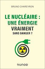 Télécharger le livre :  Le nucléaire : une énergie vraiment sans danger ?