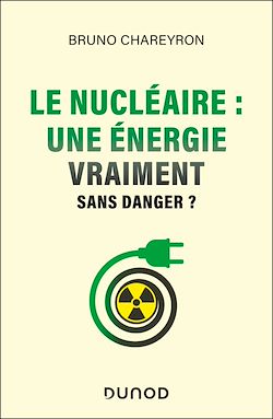 Télécharger le livre :  Le nucléaire : une énergie vraiment sans danger ?