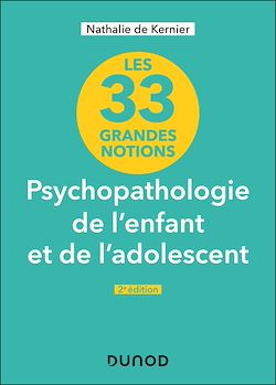 Télécharger le livre :  33 grandes notions de psychopathologie de l'enfant et de l'adolescent - 2e éd.
