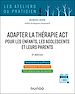 Télécharger le livre :  Adapter la thérapie ACT pour les enfants, les adolescents et leurs parents - 2è éd.
